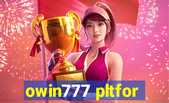 owin777 pltfor